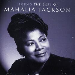 Mahalia Jackson - Legend: The Best of Mahalia Jackson