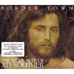 J. D. Souther - Border Town-Very Best Of *