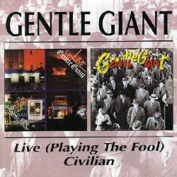 Gentle Giant - Playing The Fool: Live/Civilian