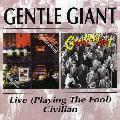Gentle Giant - Playing The Fool: Live/Civilian