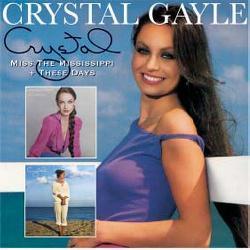 Crystal Gayle - Miss the Mississippi/These Days