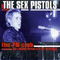 The Sex Pistols - 76 Club