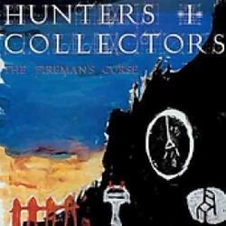 Hunters & Collectors - Fireman`s Curse