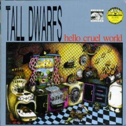 Tall Dwarfs - Hello Cruel World