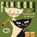 Various Artists - Feline Groovy: 24 Purrfect Tracks for Kool Kats