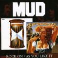 Mud - Rock On/As You Like It *