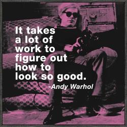 Andy Warhol 'It Takes a Lot of Work...' Framed Print