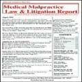 Medical Malpractice Law & Litigation Report, 12 issues for 1 year(s)