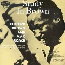 Clifford Brown/Max Roach - Study In Brown