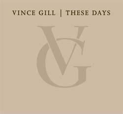 Vince Gill - These Days