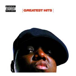 Greatest Hits:  Notorious Big