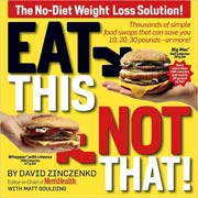 Eat This Not That!: Thousands of Simple Food Swaps That Can Save You 10, 20, 30 Pounds-or More! by  David Zinczenko (Paperback)