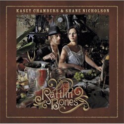 Kasey Chambers/Shane Nicholson - Rattlin` Bones