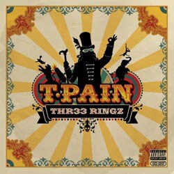 T-Pain - THR33 Ringz [PA] [11/11]