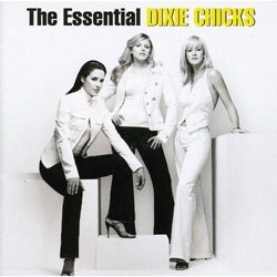 Dixie Chicks - The  Essential Dixie Chicks *