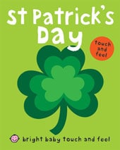 Bright Baby Touch and Feel St Patrick`s Day (Board)