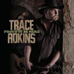 Trace Adkins - Proud To Be Here