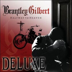 Brantley Gilbert : Halfway To Heaven Deluxe