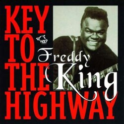 Freddie King - Key To The Highway