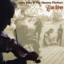 Steve Riley & The Mamou Playboys - Bon Reve