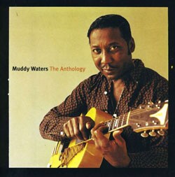 Muddy Waters - The Anthology (1947-1972)