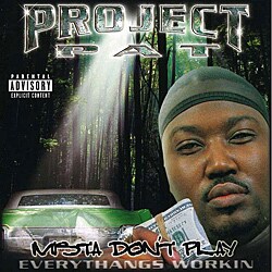Project Pat - Mista Don`t Play: Everythang`s Workin` [PA]