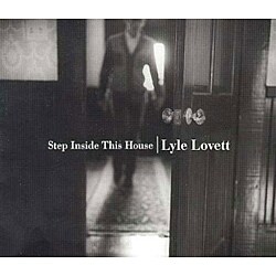 Lyle Lovett - Step Inside This House