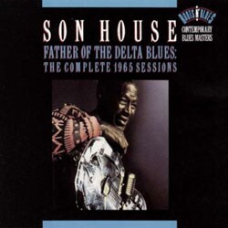 Son House - Father Of The Delta Blues: The Complete 1965 Recordings