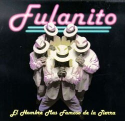 Fulanito - El Hombre Mas Famoso De La Tierra