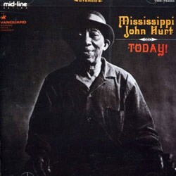 Mississippi John Hurt - Today!