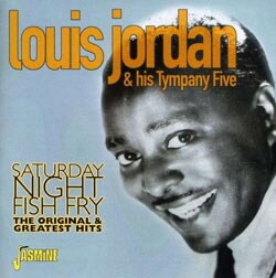 Louis Jordan & His Tympany Five - Saturday Night Fish Fry: The Original & Greatest Hits