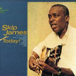 Skip James - Skip James Today!