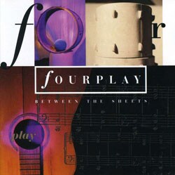 Fourplay - Between The Sheets