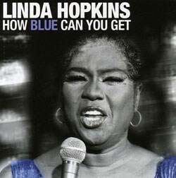 Linda Hopkins - How Blue Can You Get [Remaster]
