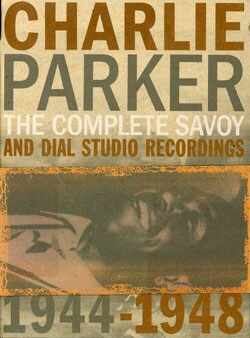 Charlie Parker - The Complete Savoy & Dial Studio Sessions [Box]