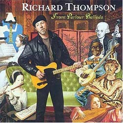Richard Thompson - Front Parlour Ballads