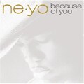 Ne-Yo - Because Of You
