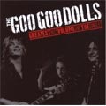 Goo Goo Dolls - The Goo Goo Dolls Greatest Hits Vol. 1: The Singles