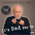 George Carlin - It`s Bad For Ya