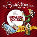 Brian Setzer Orchestra - Christmas Rocks: the Best of Collection