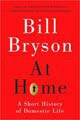 At Home: A Short History of Private Life by Bill Bryson (Hardcover)