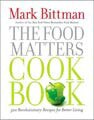 The Food Matters Cookbook: Lose Weight and Heal the Planet with More Than 500 Recipes by Mark Bittman (Hardcover)
