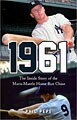 1961*: The Inside Story of the Maris-Mantle Home Run Chase (Hardcover)