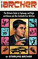 How to Archer: The Ultimate Guide to Espionage and Style and Women and Also ...