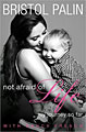 Not Afraid of Life: My Journey So Far by Bristol Palin (Hardcover)