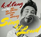 K. D. Lang - Sing It Loud