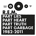 R.E.M. - Part Lies, Part Heart, Part Truth, Part Garbage: 1982-2011