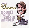 Jeff Foxworthy - The Best of Jeff Foxworthy: Double Wide, Single Minded