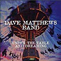 Dave Matthews Band - Under The Table & Dreaming
