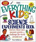 The Everything Kids' Science Experiments Book by Tom Robinson (Paperback)